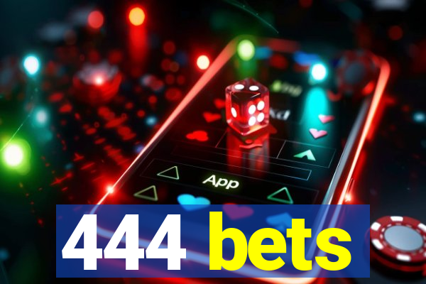 444 bets